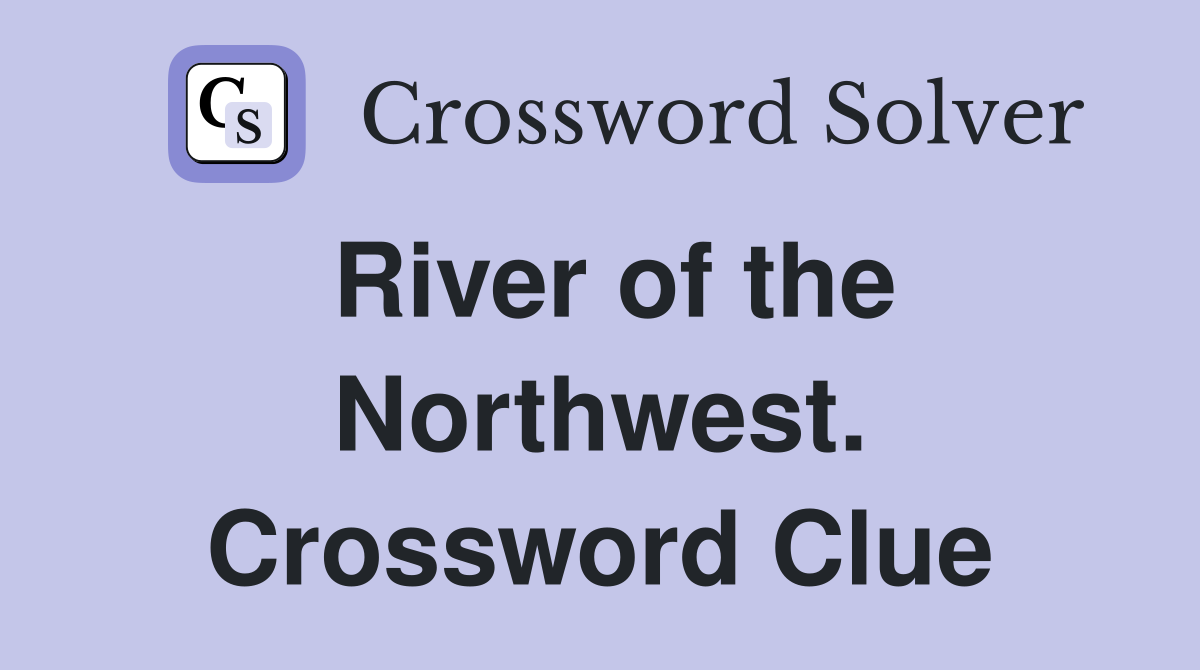 River of the Northwest. Crossword Clue