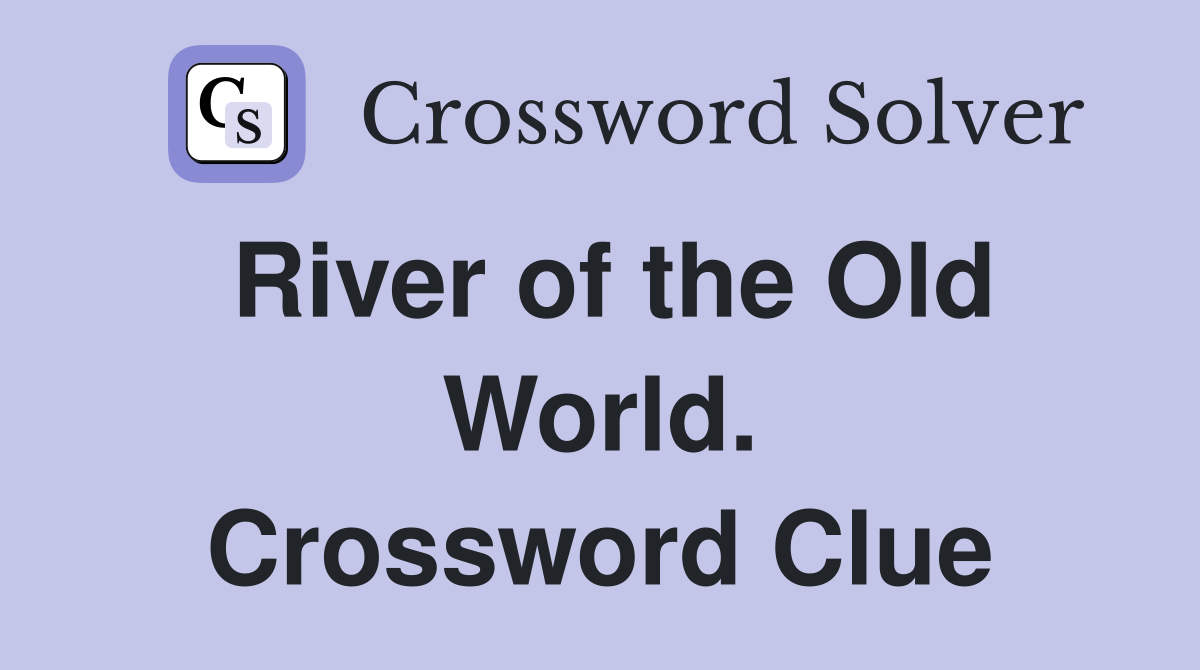 River of the Old World. Crossword Clue