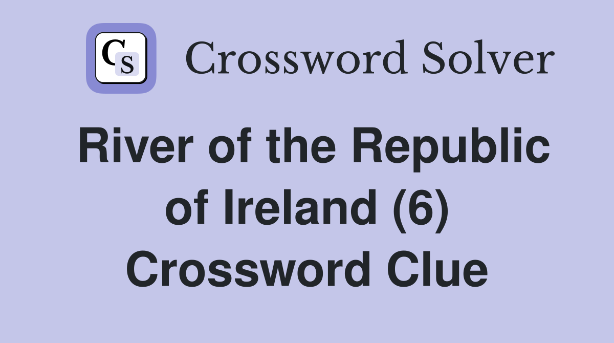 River of the Republic of Ireland (6) Crossword Clue