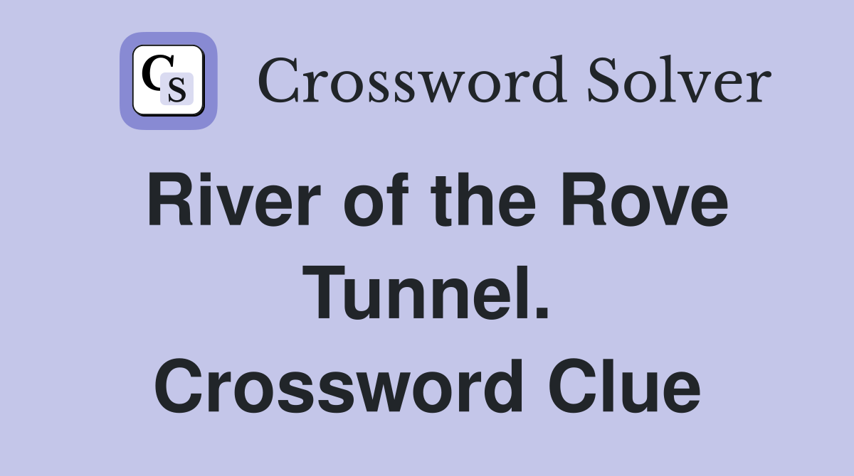 River of the Rove Tunnel. Crossword Clue