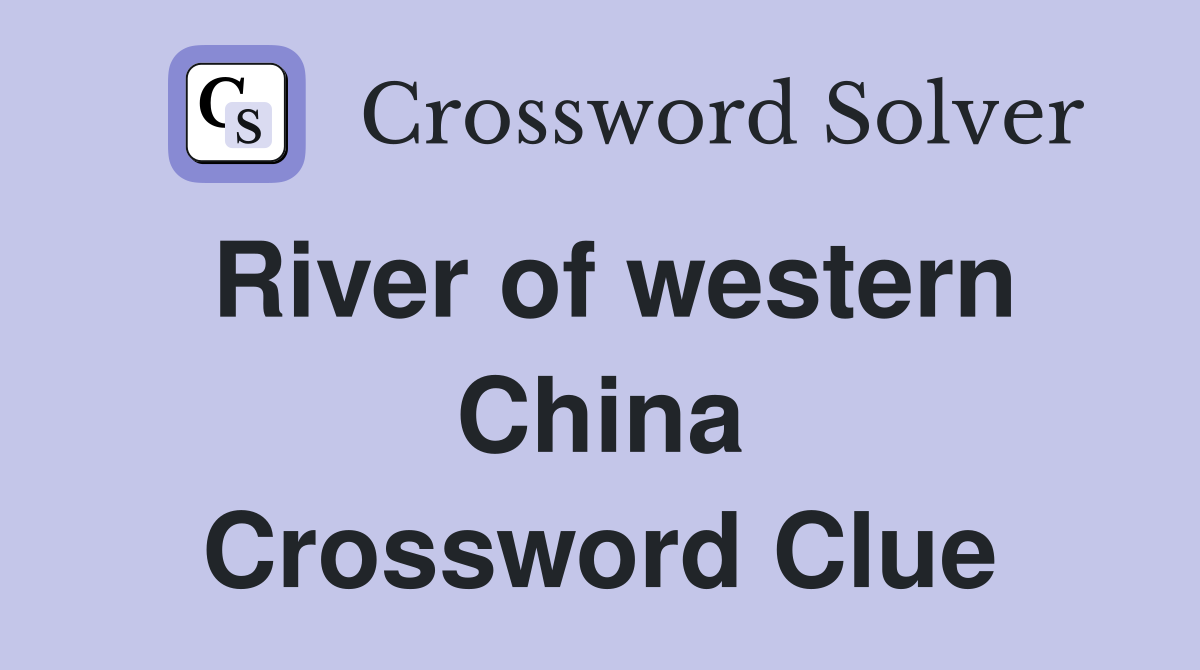 River of western China Crossword Clue