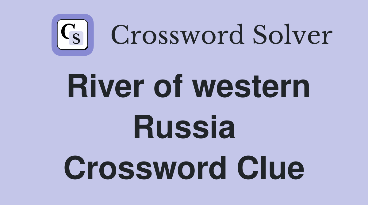 River of western Russia Crossword Clue
