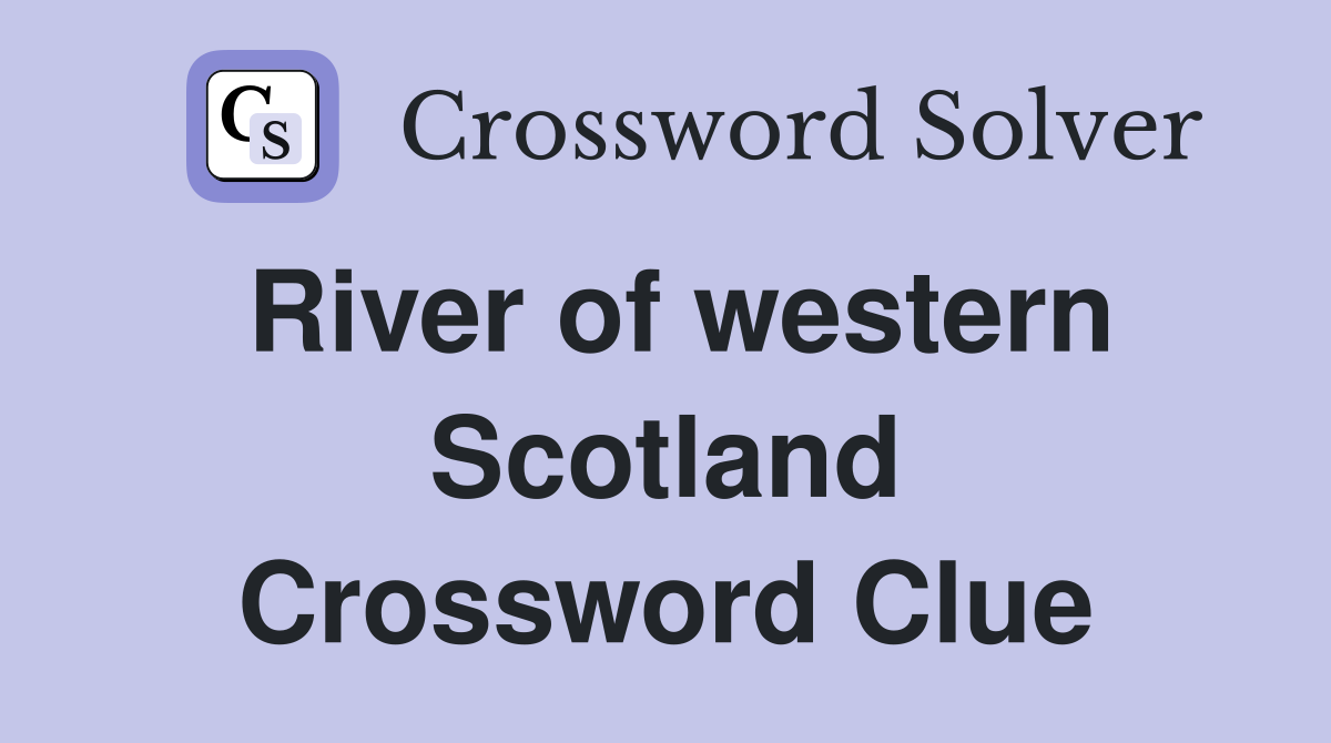 River of western Scotland Crossword Clue