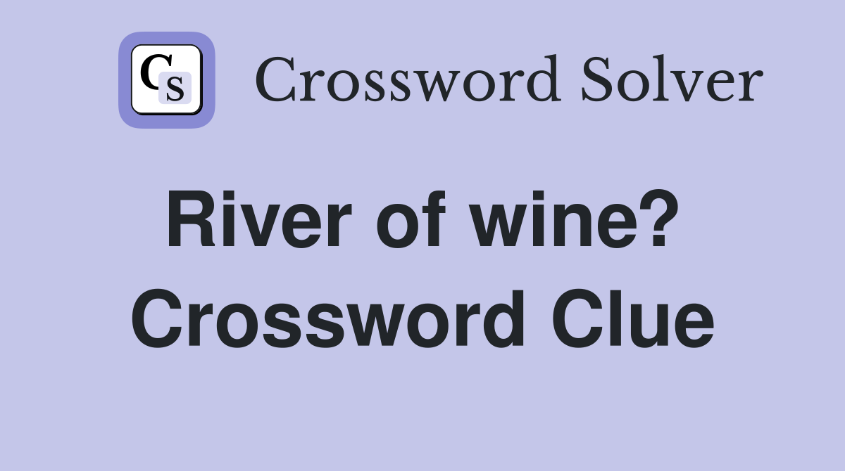 River of wine?  Crossword Clue