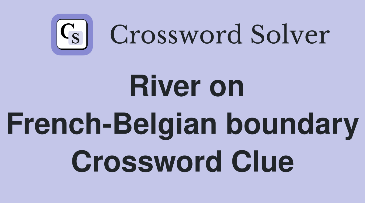 River on French-Belgian boundary Crossword Clue