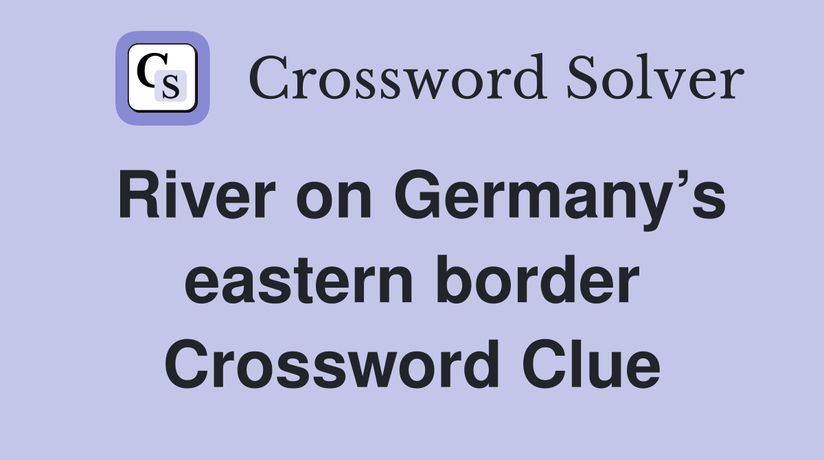 River on Germany’s eastern border Crossword Clue