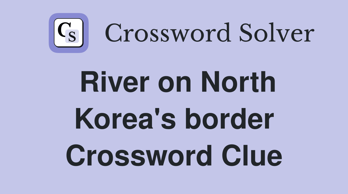 River on North Korea's border Crossword Clue