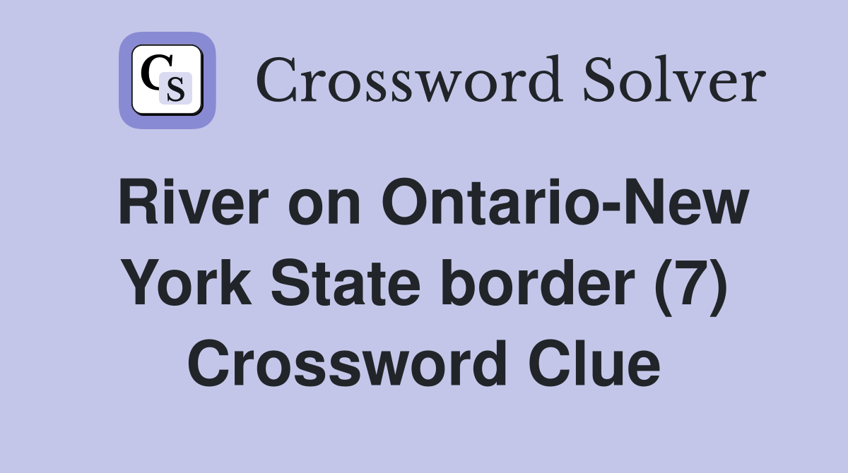 River on Ontario-New York State border (7) Crossword Clue