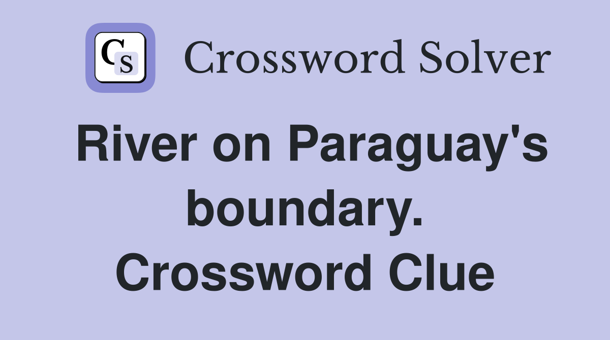 River on Paraguay's boundary. Crossword Clue