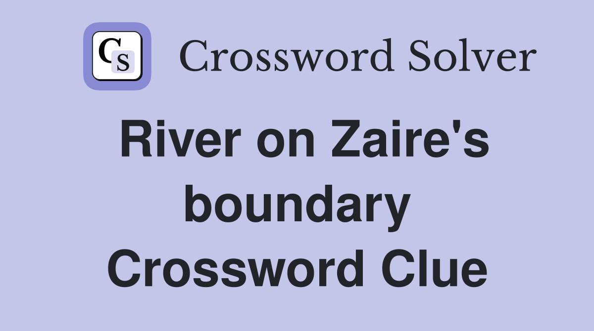 River on Zaire's boundary Crossword Clue