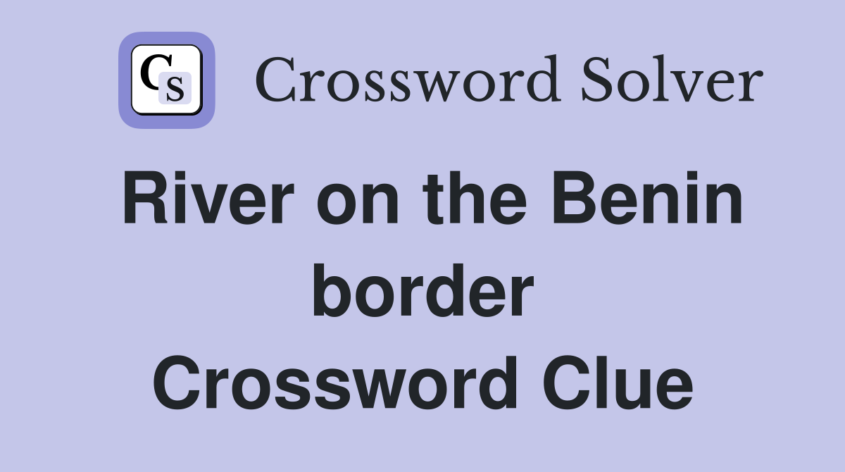 River on the Benin border Crossword Clue