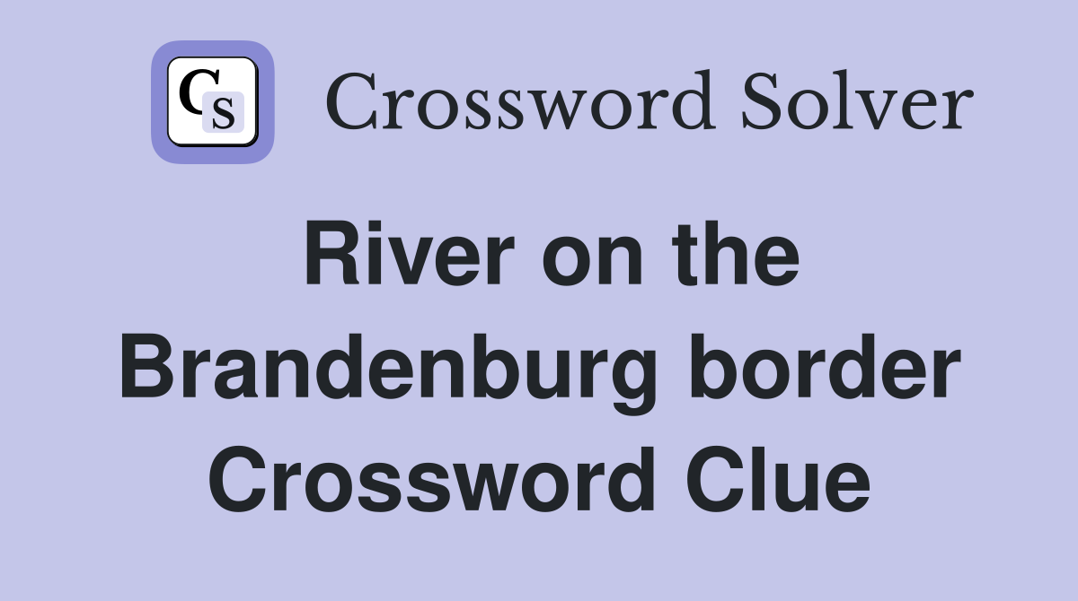 River on the Brandenburg border Crossword Clue