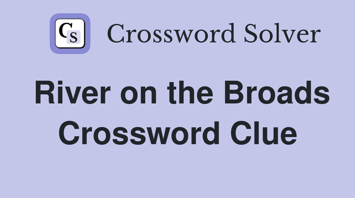 River on the Broads Crossword Clue