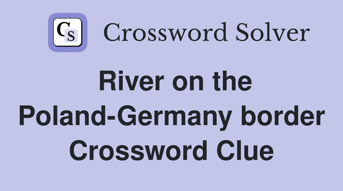 River on the Poland-Germany border Crossword Clue