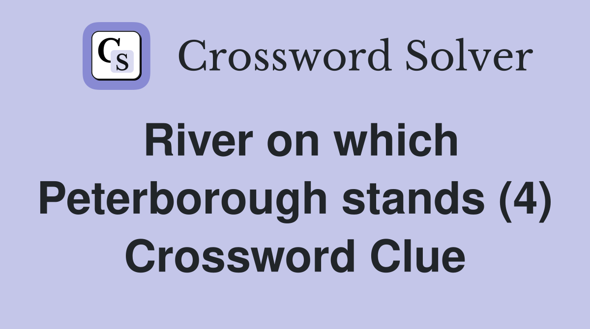 River on which Peterborough stands (4) Crossword Clue