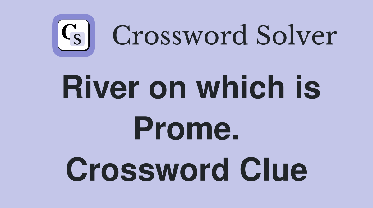 River on which is Prome. Crossword Clue