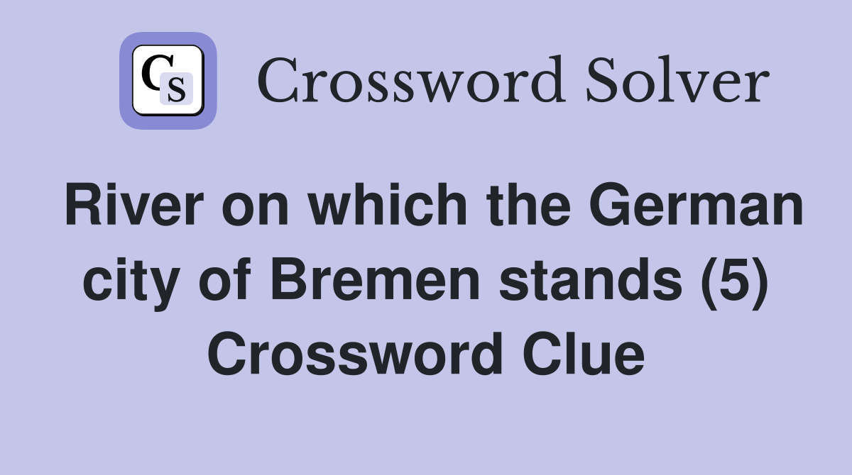 River on which the German city of Bremen stands (5) Crossword Clue