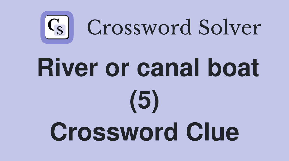 River or canal boat (5) Crossword Clue