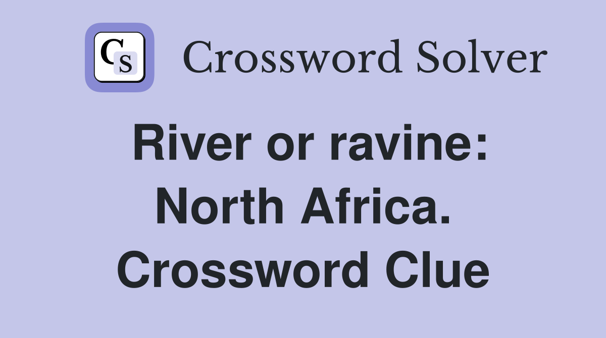River or ravine: North Africa. Crossword Clue