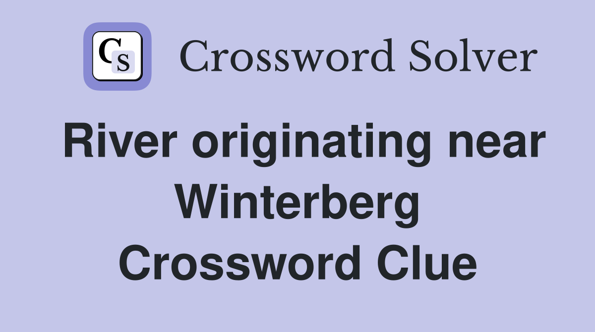 River originating near Winterberg Crossword Clue