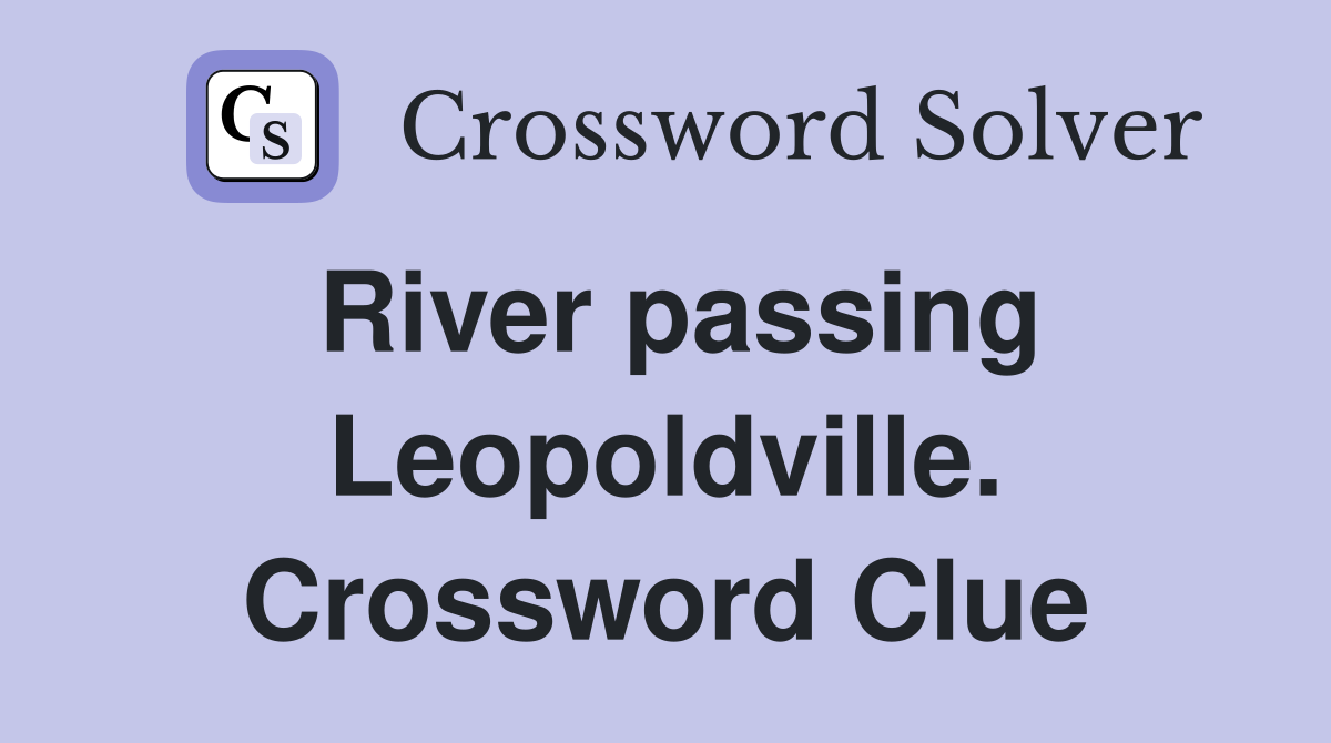 River passing Leopoldville. Crossword Clue