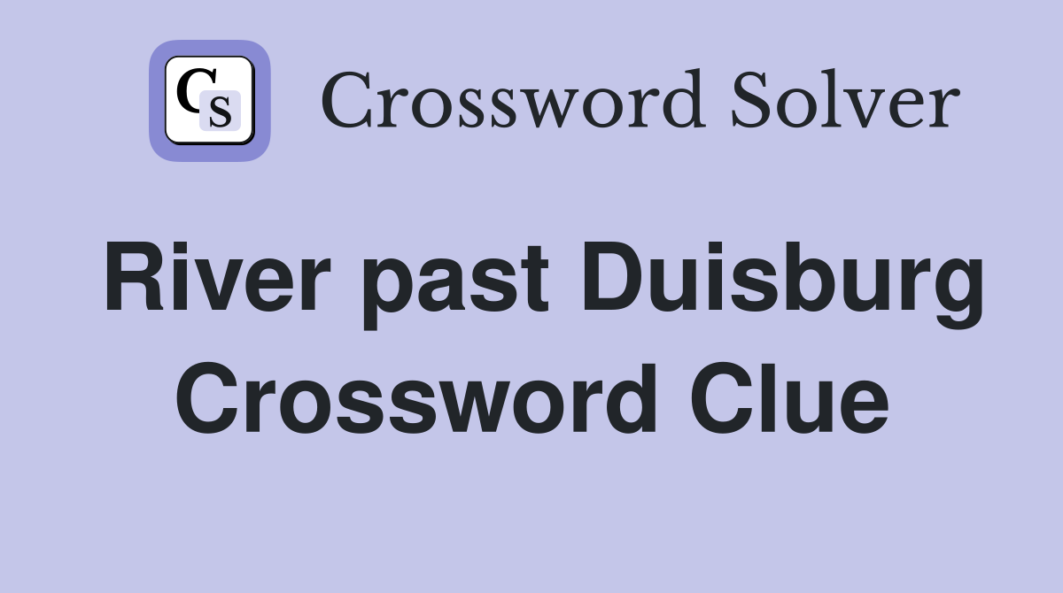 River past Duisburg Crossword Clue