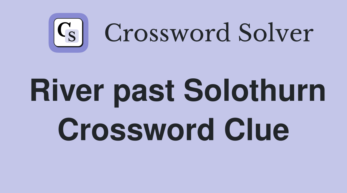 River past Solothurn Crossword Clue