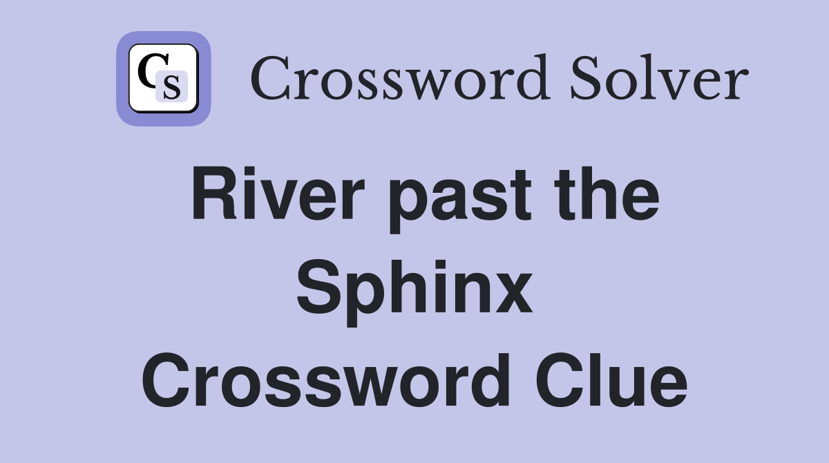 River past the Sphinx Crossword Clue
