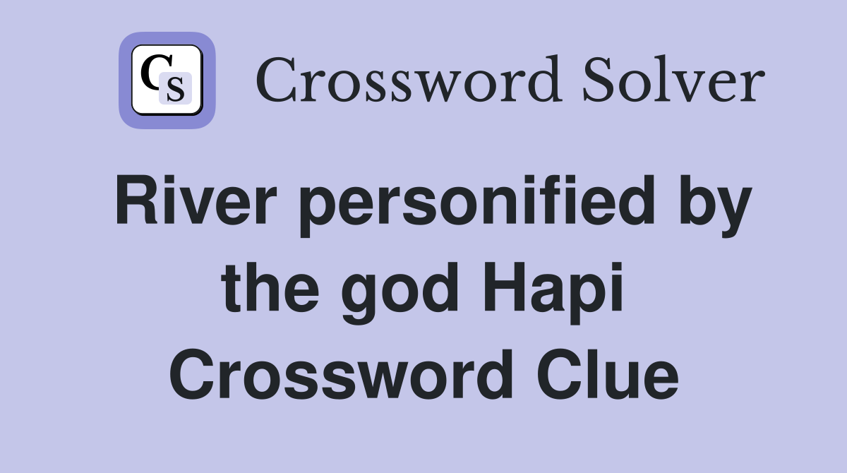 River personified by the god Hapi Crossword Clue