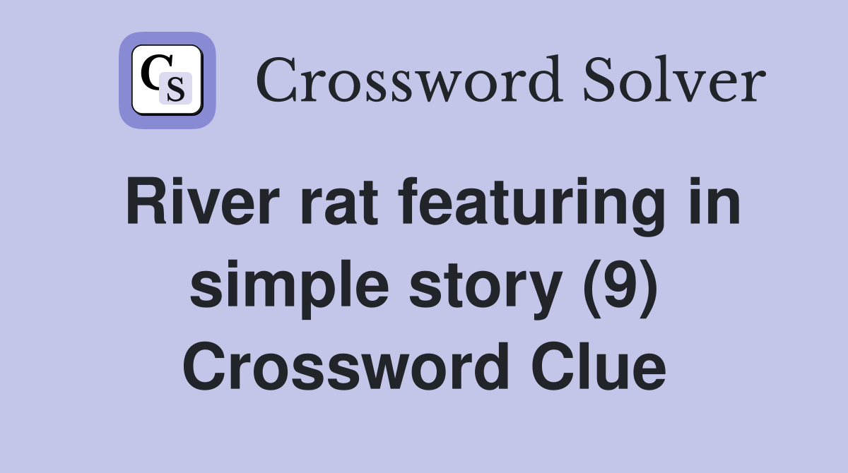 River rat featuring in simple story (9) Crossword Clue