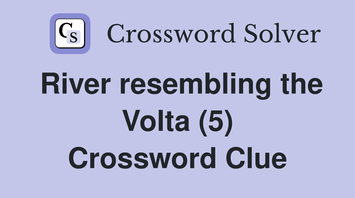 River resembling the Volta (5) Crossword Clue