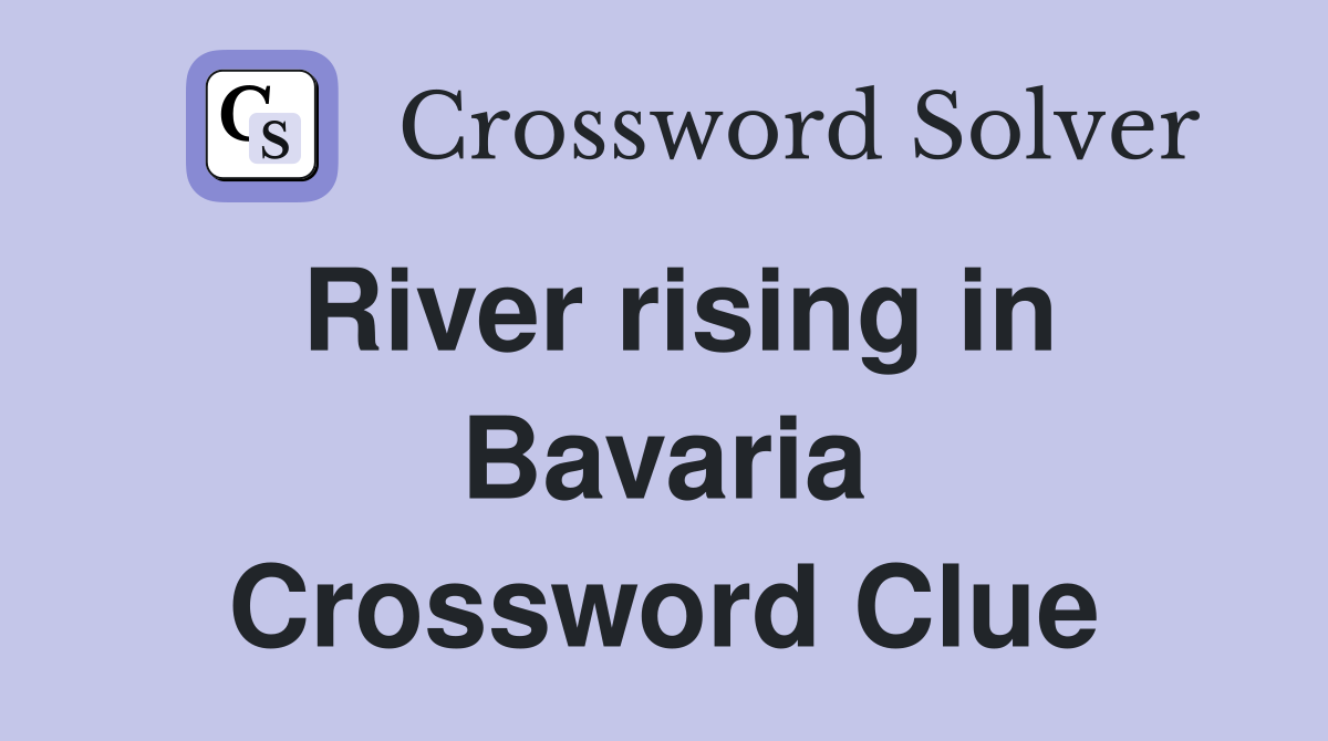 River rising in Bavaria Crossword Clue
