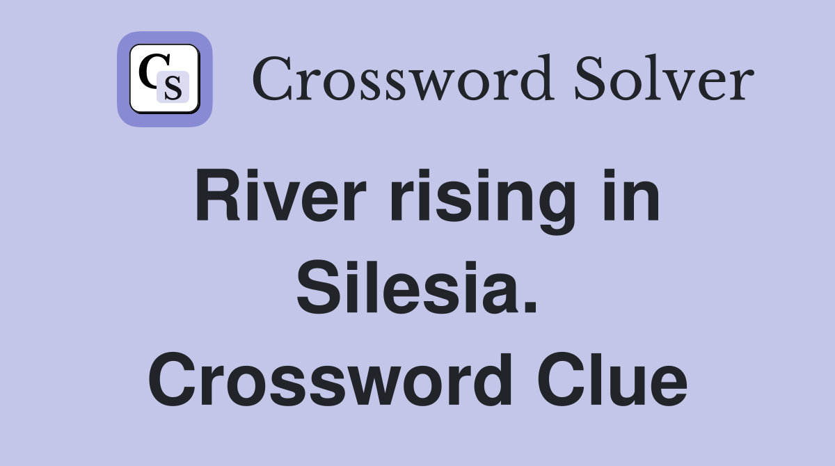 River rising in Silesia. Crossword Clue