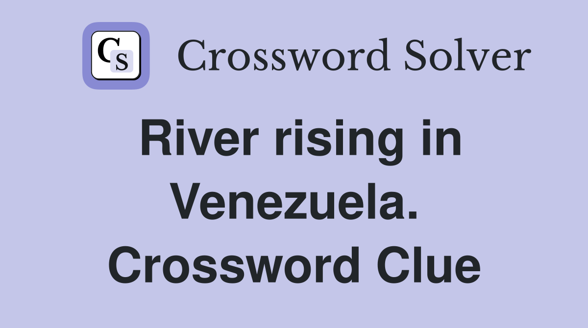 River rising in Venezuela. Crossword Clue