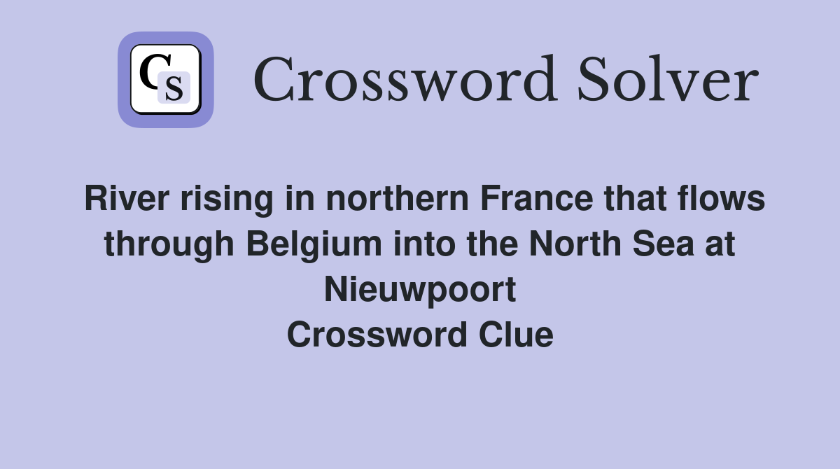 River rising in northern France that flows through Belgium into the North Sea at Nieuwpoort Crossword Clue