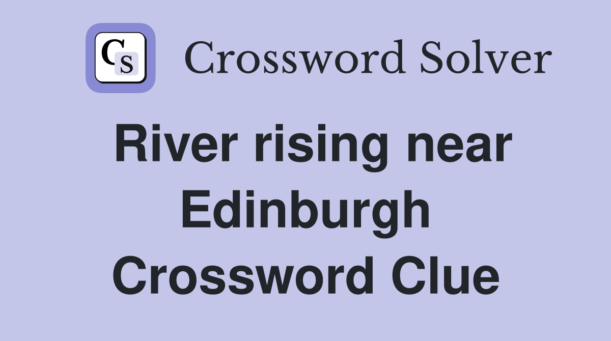 River rising near Edinburgh Crossword Clue