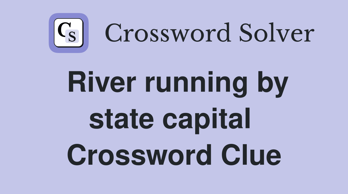 River running by state capital  Crossword Clue