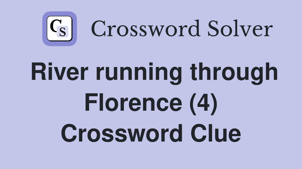 River running through Florence (4) Crossword Clue