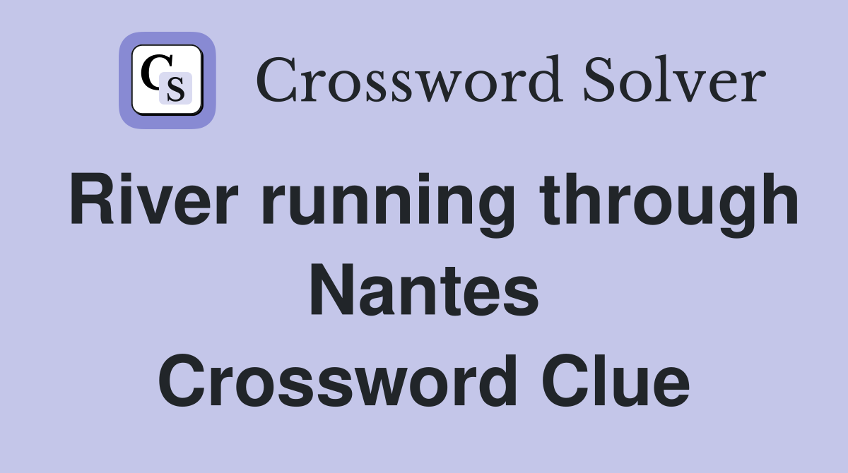 River running through Nantes Crossword Clue