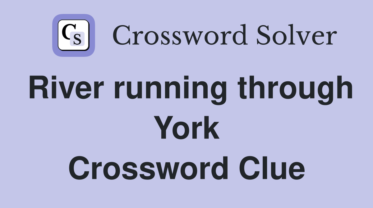 River running through York Crossword Clue