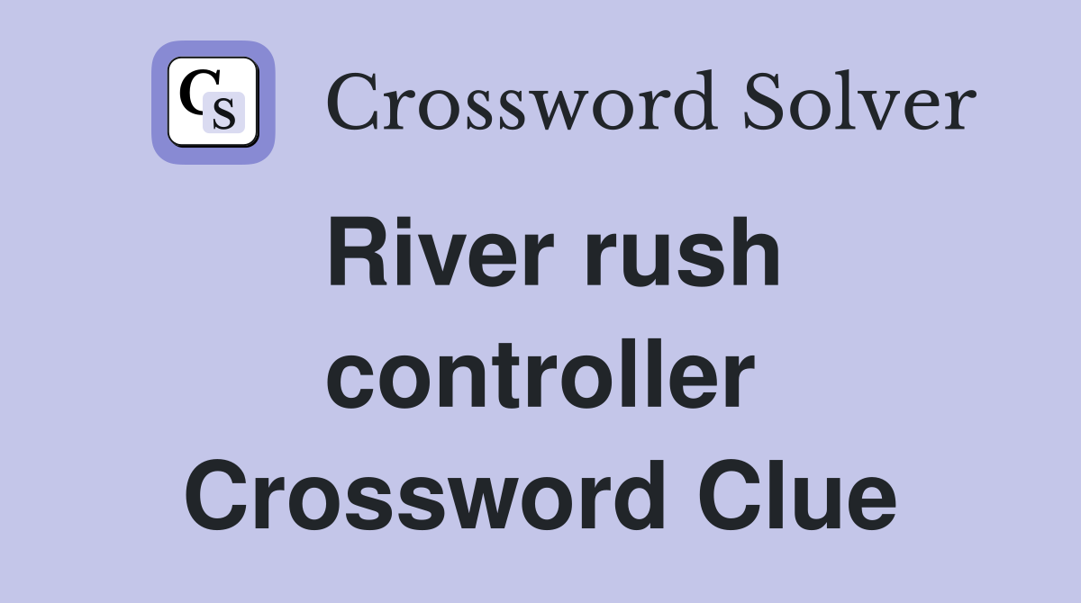 River rush controller Crossword Clue