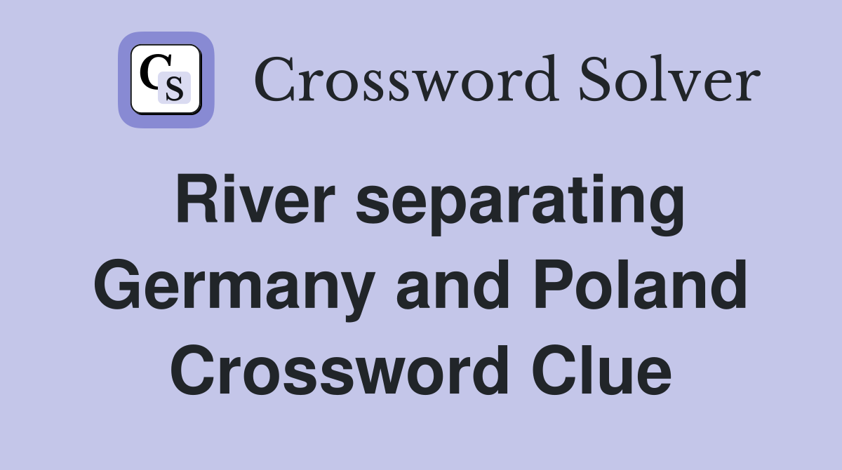 River separating Germany and Poland Crossword Clue