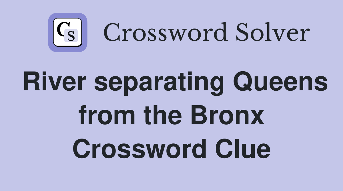 River separating Queens from the Bronx Crossword Clue