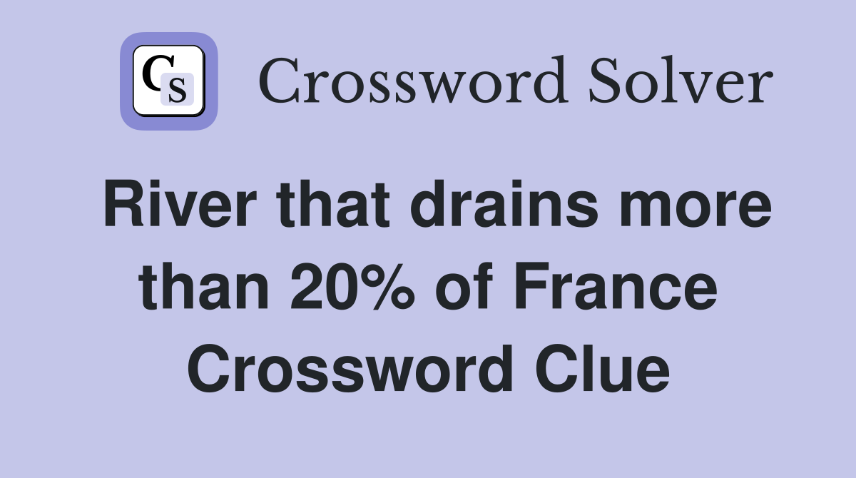 River that drains more than 20% of France Crossword Clue