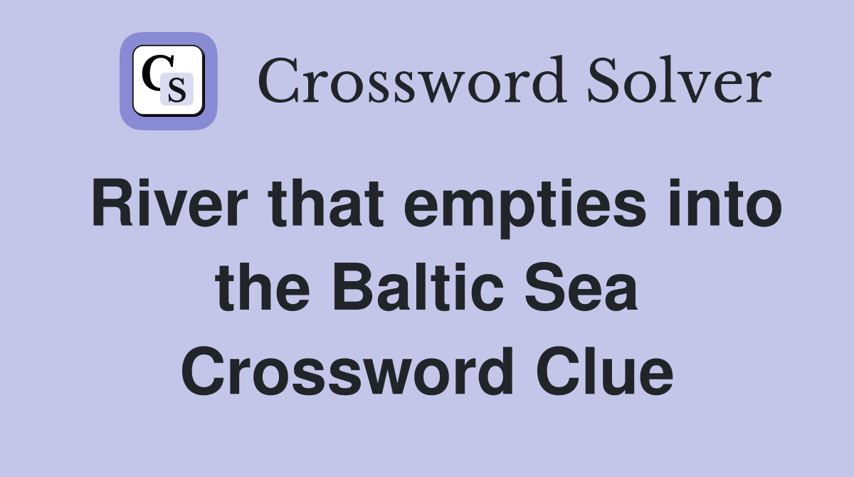 River that empties into the Baltic Sea Crossword Clue