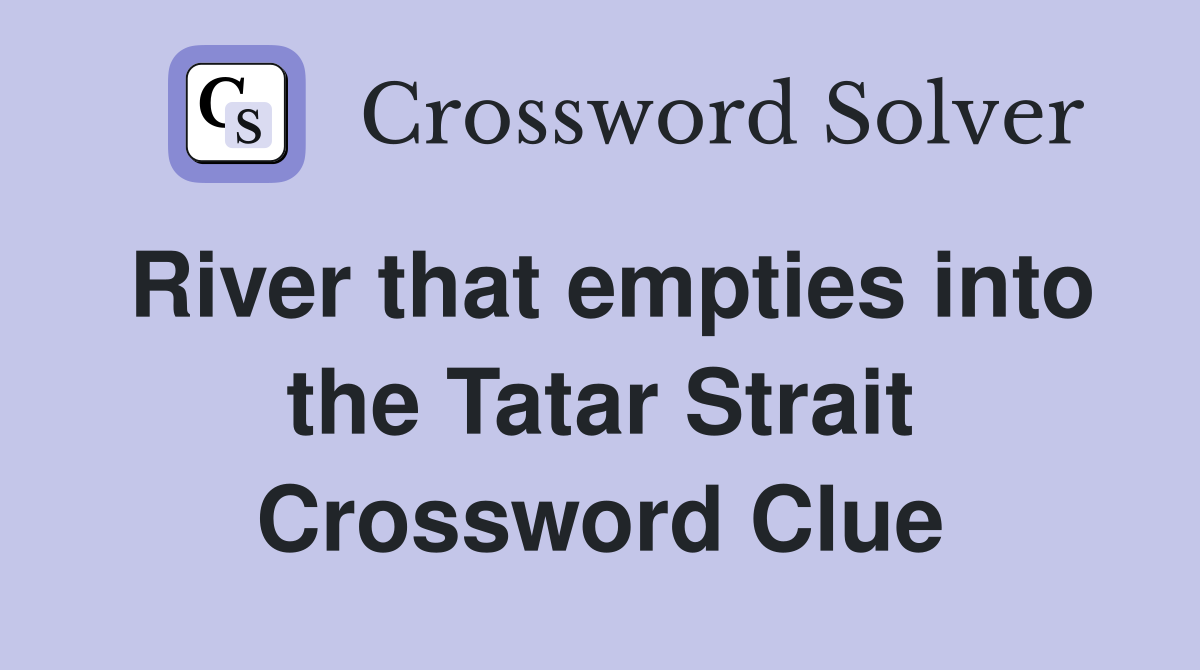 River that empties into the Tatar Strait Crossword Clue