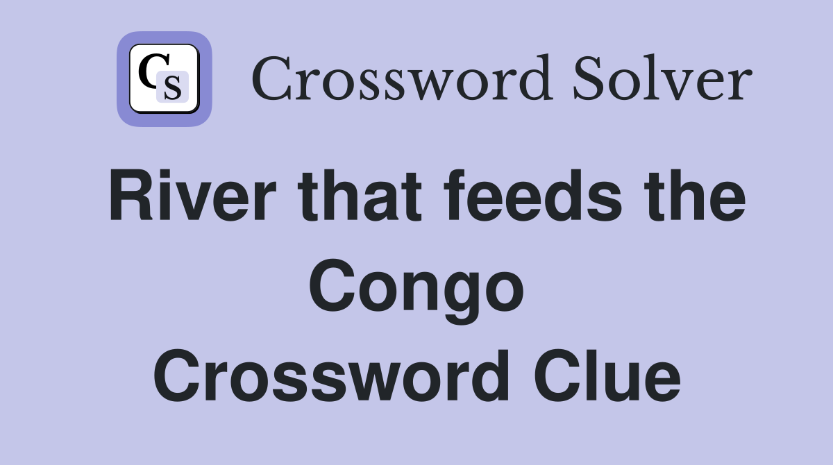 River that feeds the Congo Crossword Clue
