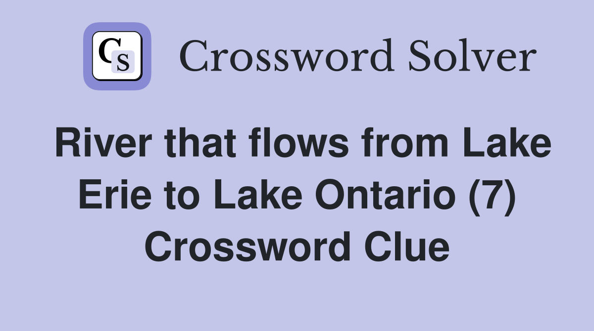 River that flows from Lake Erie to Lake Ontario (7) Crossword Clue