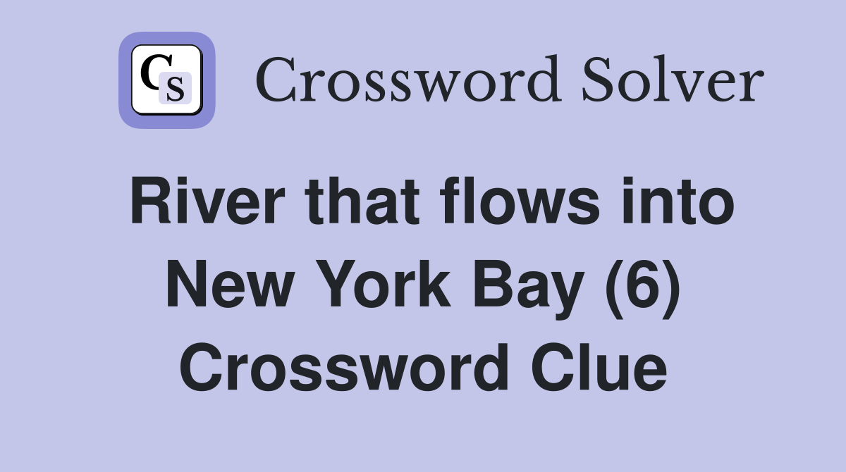River that flows into New York Bay (6) Crossword Clue