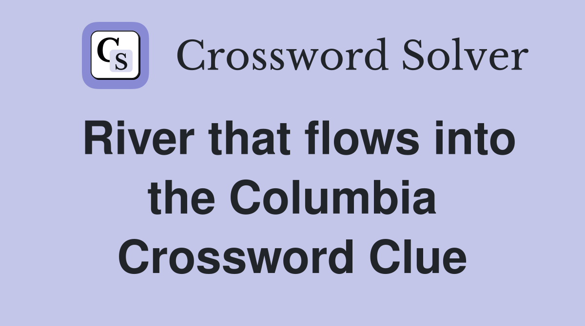 River that flows into the Columbia Crossword Clue
